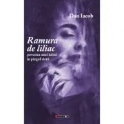 Ramura de liliac. Povestea unei iubiri in pargul vietii de Dan Iacob