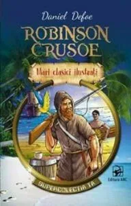 Robinson Crusoe. Mari clasici ilustrati de Daniel Defoe