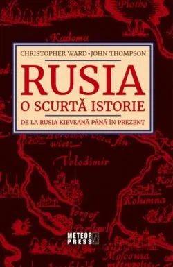 Rusia. O scurta istorie De la Rusia Kieveana de Christopher Ward