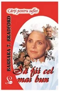 Sa fii cel mai bun de Barbara T. Bradford
