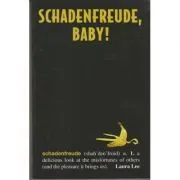 Schadenfreude, baby! de Laura Lee
