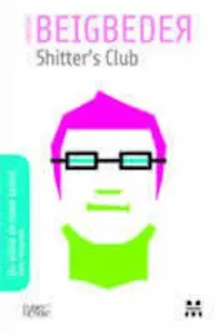 Shitter`s Club de Frederic Beigbeder