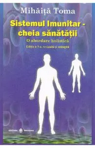 Sistemul imunitar - Cheia sanatatii de Mihaita Toma