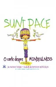 Sunt Pace: O carte despre Mindfulness de Peter H. Reynolds