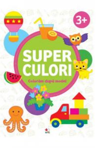 Superculori. Coloram dupa model 3+ Vol.2