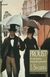 Swann, In cautarea timpului pierdut, Vol. 1 de Marcel Proust