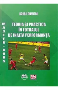Teoria si practica in fotbalul de inalta performanta