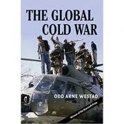 The Global Cold War: Third World Interventions and the Making of Our Times de Odd Arne Westad