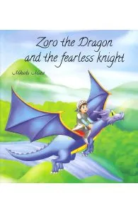 Zoro the Dragon and the fearless knight de Mihaela Matei