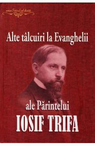 Alte talcuiri la Evanghelii ale Parintelui Iosif Trifa