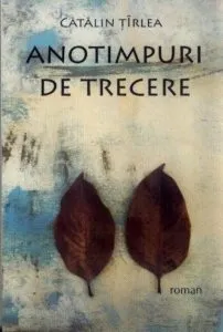 Anotimpuri de trecere de Catalin Tirlea