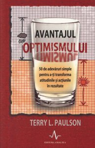 Avantajul optimismului. 50 de adevaruri simple pentru a-ti transforma atitudinile si actiunile in rezultate