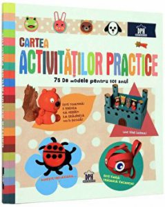 Cartea activitatilor practice. 70 de modele pentru tot anul
