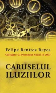 Caruselul iluziilor de Felipe Benitez Reyes