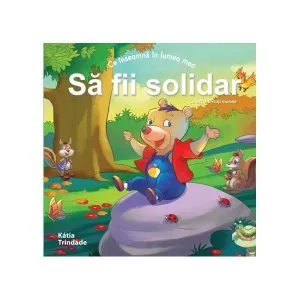 Ce inseamna in lumea mea - Sa fii solidar de Katia Trindade