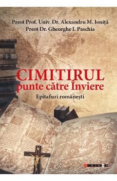 Cimitirul, punte catre Inviere. Epitafuri romanesti