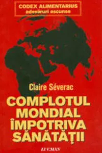 Complotul mondial impotriva sanatatii de Claire Severac
