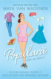 Cum am devenit populara. Sfaturi vintage pentru o adolescenta din vremurile noastre