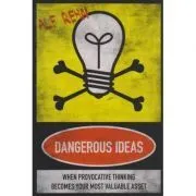 Dangerous Ideas. When Provocative Thinking Becomes Your Most Valuable Asset de Alf Rehn