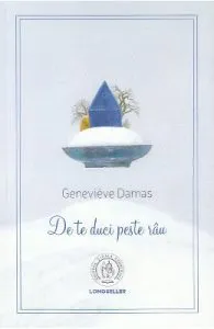 De te duci peste rau de Genevieve Damas