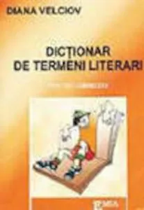 Dictionar de termeni literari pentru gimnaziu de Diana Velciov