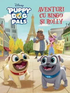 Disney. Puppy dog pals. Aventuri cu Bingo si Rolly de Disney