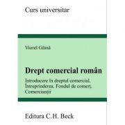 Drept comercial roman. Introducere in dreptul comercial. Intreprinderea. Fondul de comert. Comerciantii