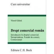 Drept comercial roman. Introducere in dreptul comercial. Intreprinderea. Fondul de comert. Comerciantii de Viorel Gaina