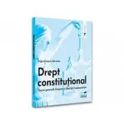 Drept constitutional. Teoria generala. Drepturi si libertati fundamentale de Ingrid Nicolau