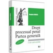Drept procesual penal. Partea generala, editia a II-a, revazuta si adaugita de Bogdan Buneci