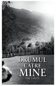 Drumul catre mine de Tibi Tarite
