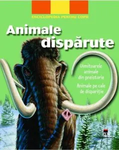 Enciclopedia Pentru Copii - Animale Disparute