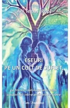 Eseuri pe un colt de suflet de Ani Teglas Pop