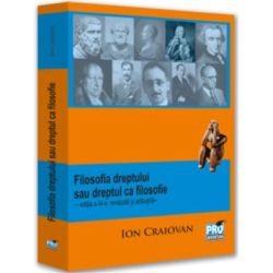 Filosofia dreptului sau Dreptul ca filosofie. Editia a 3-a, revazuta si adaugita