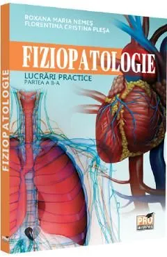 Fiziopatologie. Lucrari practice. Partea 2 de Roxana Maria Nemes