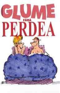 Glume fara perdea