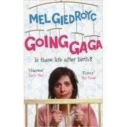 Going Ga Ga. Is There Life After Birth? de Mel Giedroyc