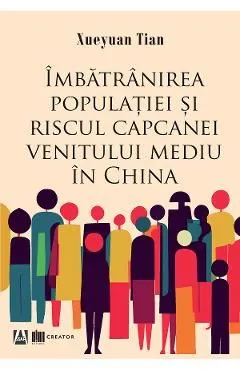 Imbatranirea populatiei si riscul capcanei venitului mediu in China de Xueyuan Tian