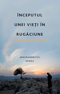 Inceputul unei vieti in rugaciune de M.C. Steenberg
