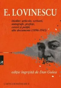 Inedite: articole, scrisori, autografe, prefete, cereri si petitii, alte documente (1896-1943) de Eugen Lovinescu