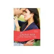 Inima mea lupta pentru tine, volumul 4 de Becky Wade