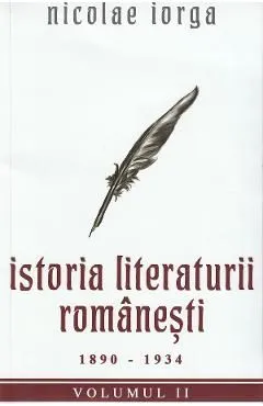 Istoria literaturii romanesti Vol.2: 1890-1934 de Nicolae Iorga