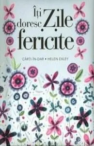Iti doresc zile fericite de Helen Exley