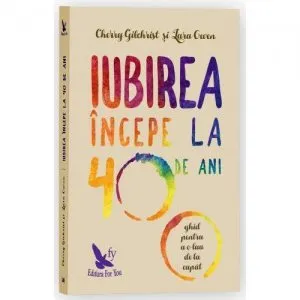 Iubirea incepe la 40 de ani de Cherry Gilchrist si Lara Owen