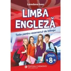 Limba engleza. Teste pentru examenul de bilingv de Loredana Ivan
