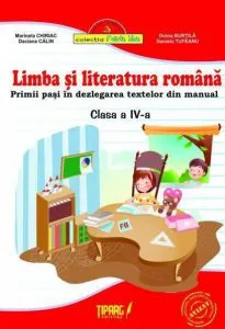 Limba si literatura romana. Primii pasi in dezlegarea textelor din manual - clasa a IV-a, partea I de Doina Burtila