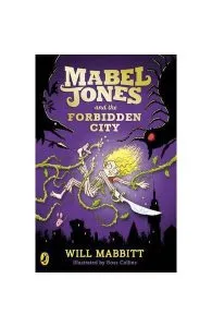 Mabel Jones and the Forbidden City de Will Mabbitt