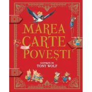 Marea carte de povesti ilustrata de Tony Wolf