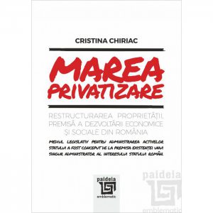 Marea privatizare.Restructurarea proprietatii