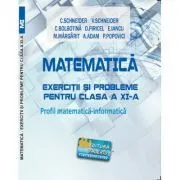 Matematica Exercitii si probleme pentru clasa a 11-a. Profil matematica-informatica de Virgiliu Schneider
